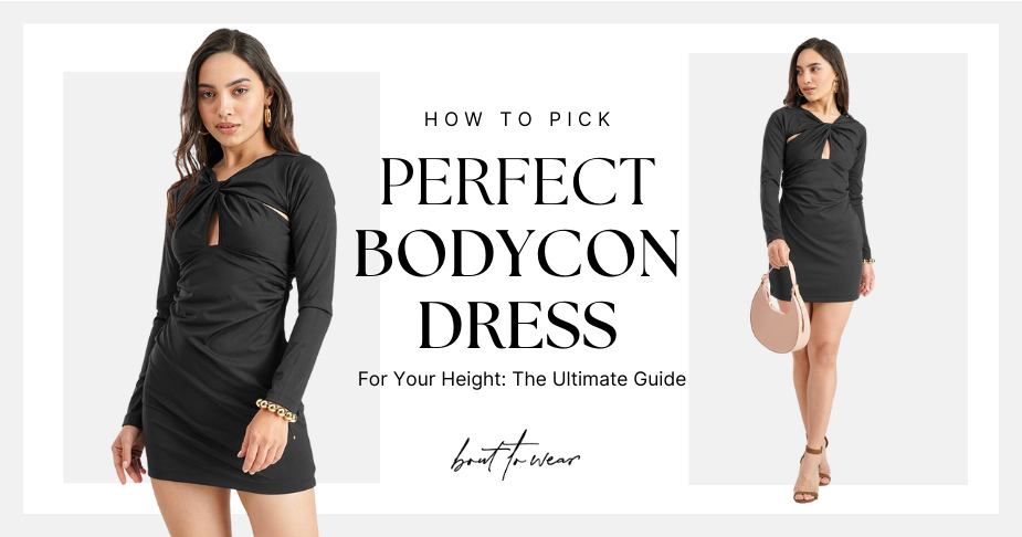 How to Pick the Perfect Bodycon Dress for Your Height: Your Ultimate Guide
