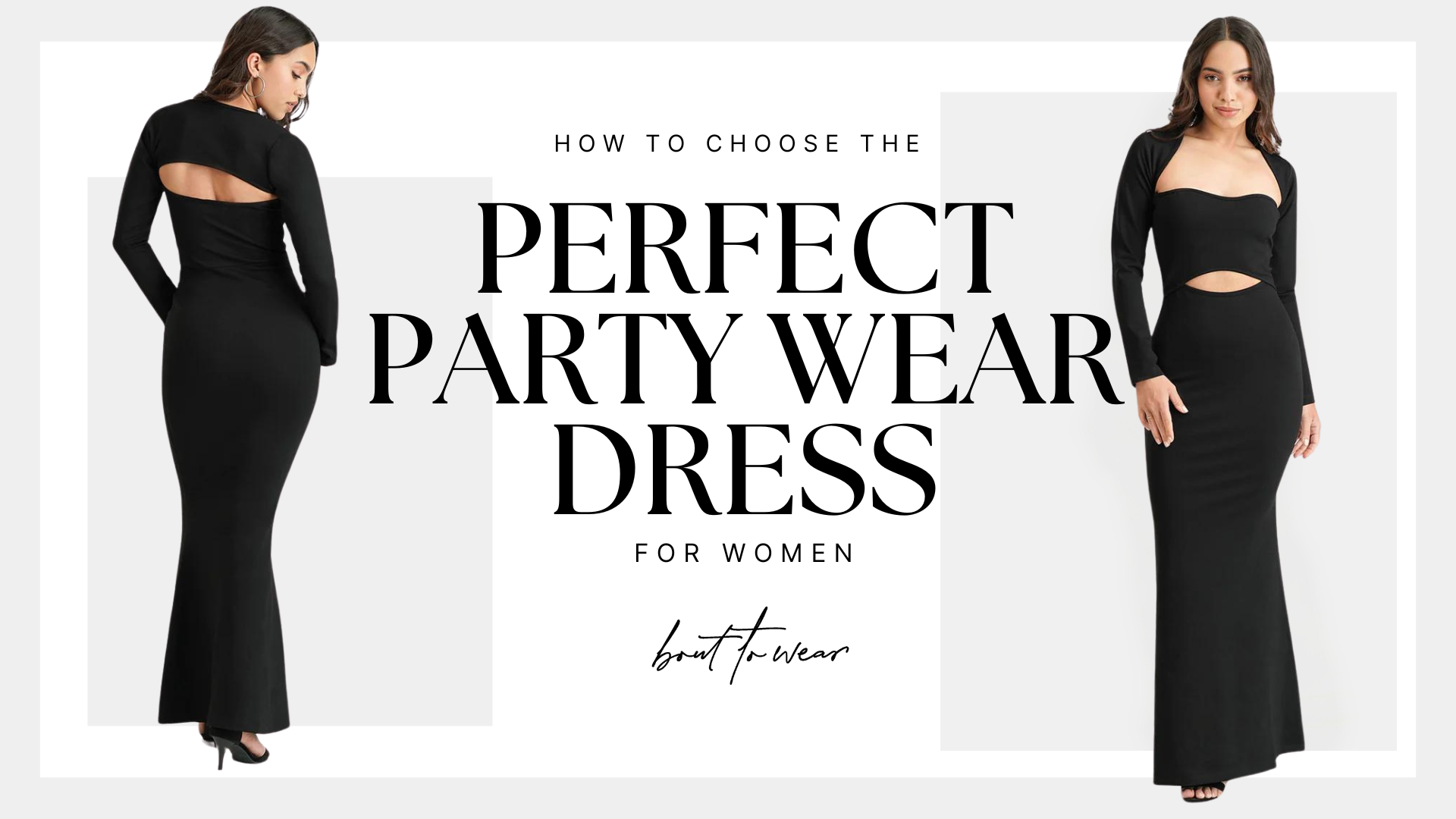 How to Choose the Perfect Party Wear Dress for Women